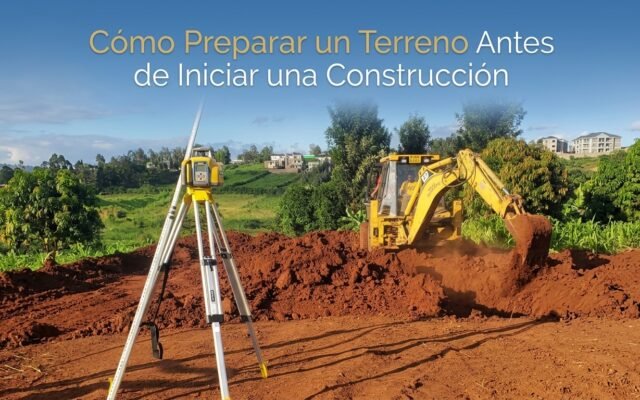 Cómo Preparar un Terreno Antes de Iniciar una Construcción